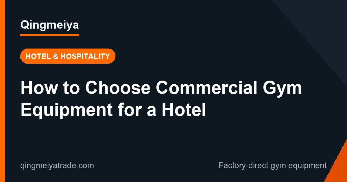 How to Choose Commercial Gym Equipment for a Hotel